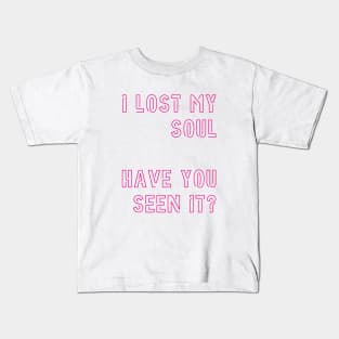 I lost my soul Kids T-Shirt